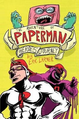 The Adventure of Paperman - Heroes' Journey (Volume 3) By Larner, Eric