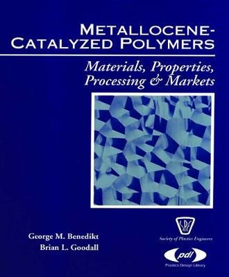 Metallocene-Catalyzed Polymers By George M. Benedikt, Brian L. Goodall