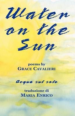 Water on the Sun By Cavalieri, Grace 9781884419782 (Hardback)