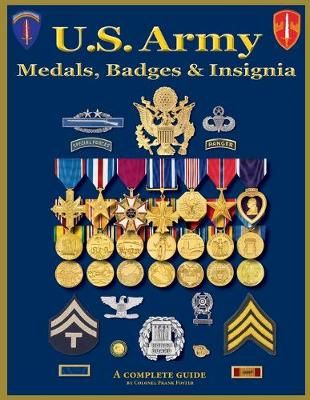 U. S. Army Medal, Badges and Insignia By Col Frank C Foster