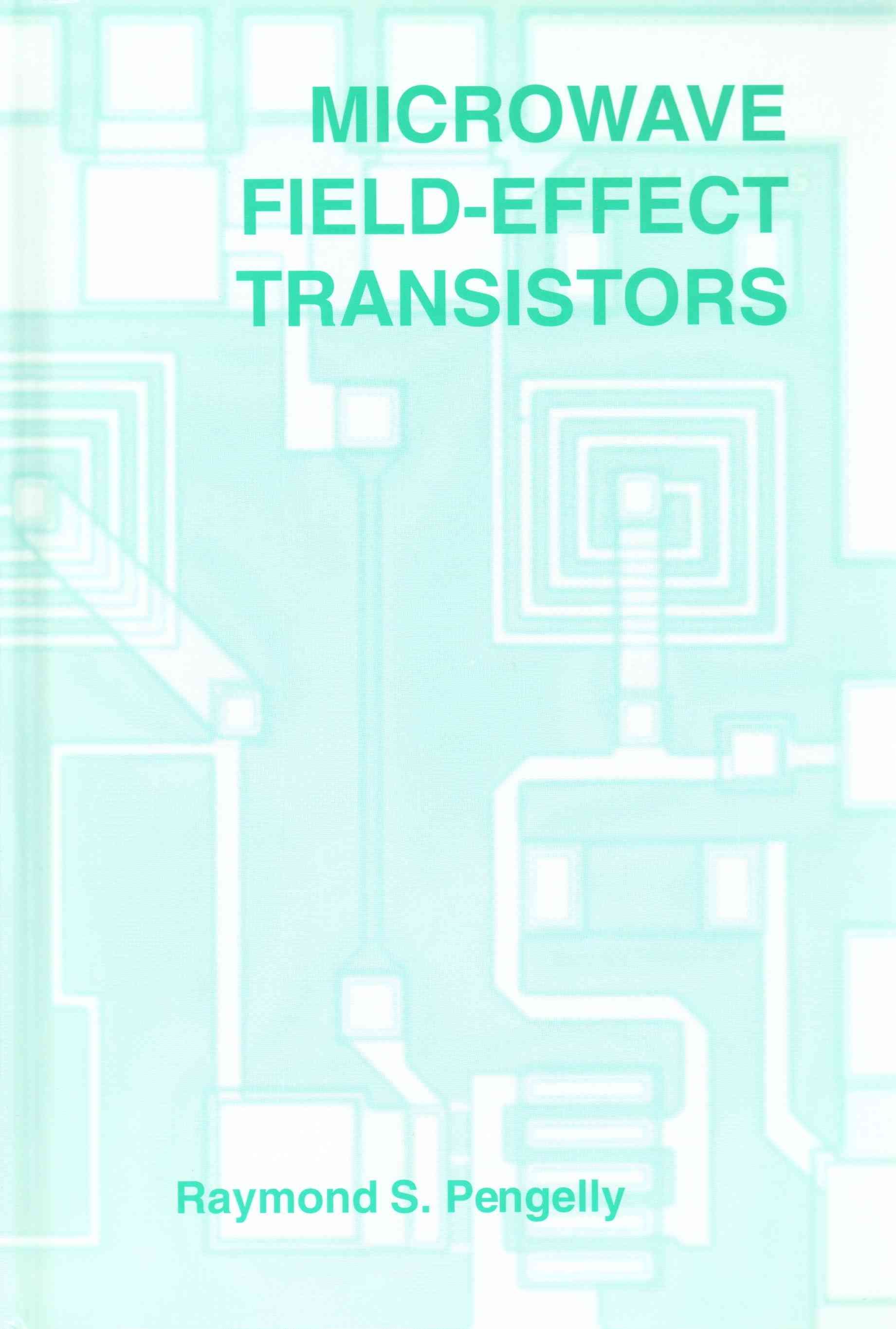 Microwave Field-Effect Transistors: Theory, Design and Applications