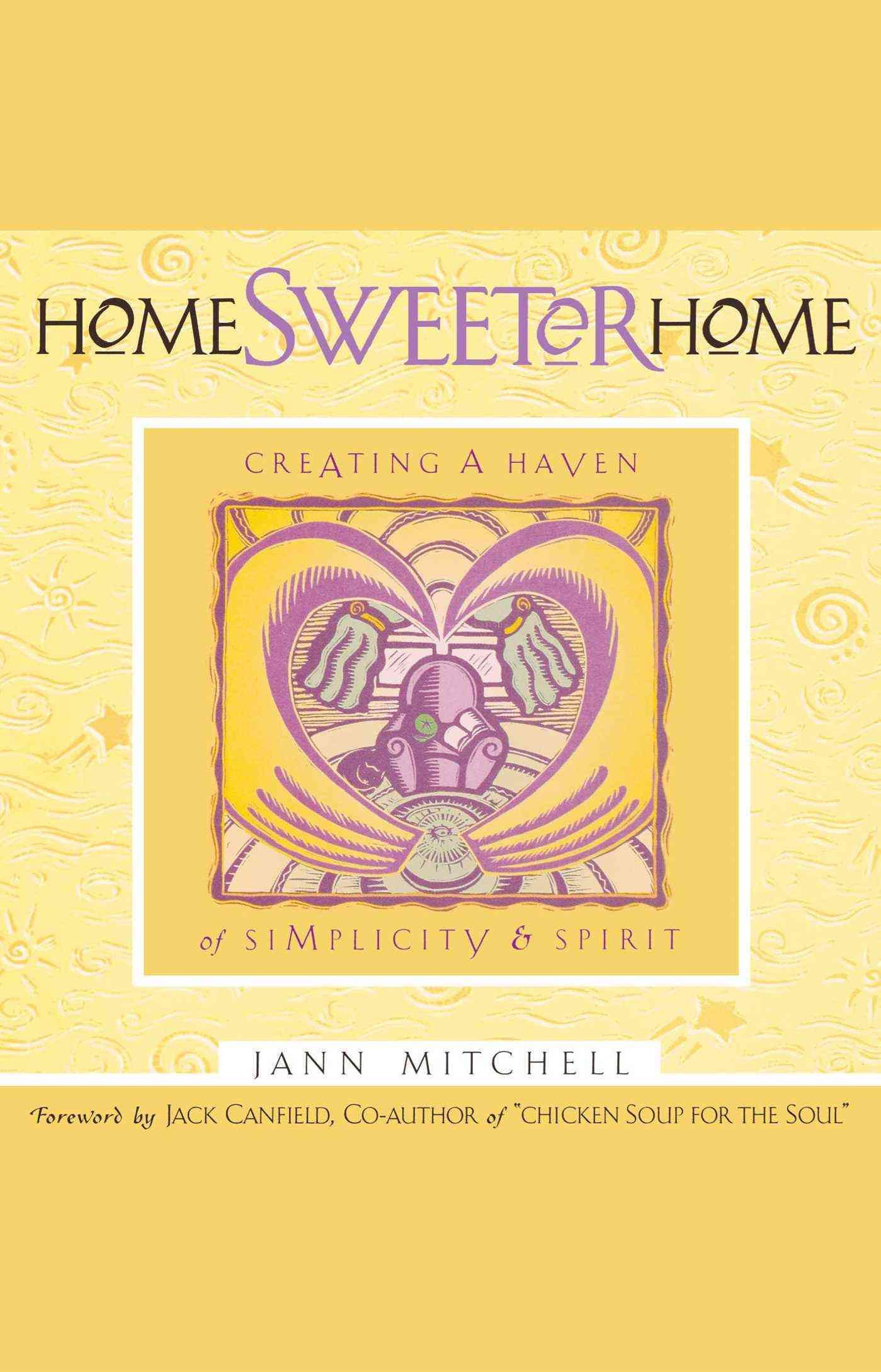 Home Sweeter Home: Creating a Haven of Simplicity and Spirit