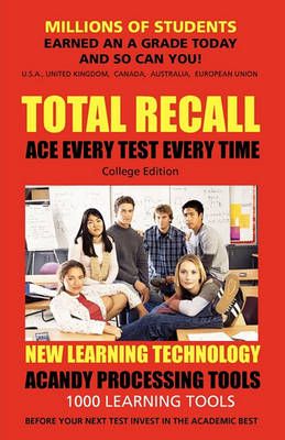 Total Recall Ace Every Test Every Time Study Skills (College Edition Paperback) SMARTGRADES BRAIN POWER REVOLUTION