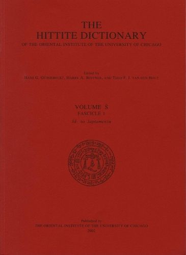 Hittite Dictionary of the Oriental Institute of the University of Chicago Volume S, Fascicle 1 (Sa- To Saptamenzu)