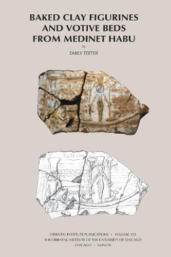 Baked Clay Figurines and Votive Beds from Medinet Habu By Emily Teeter