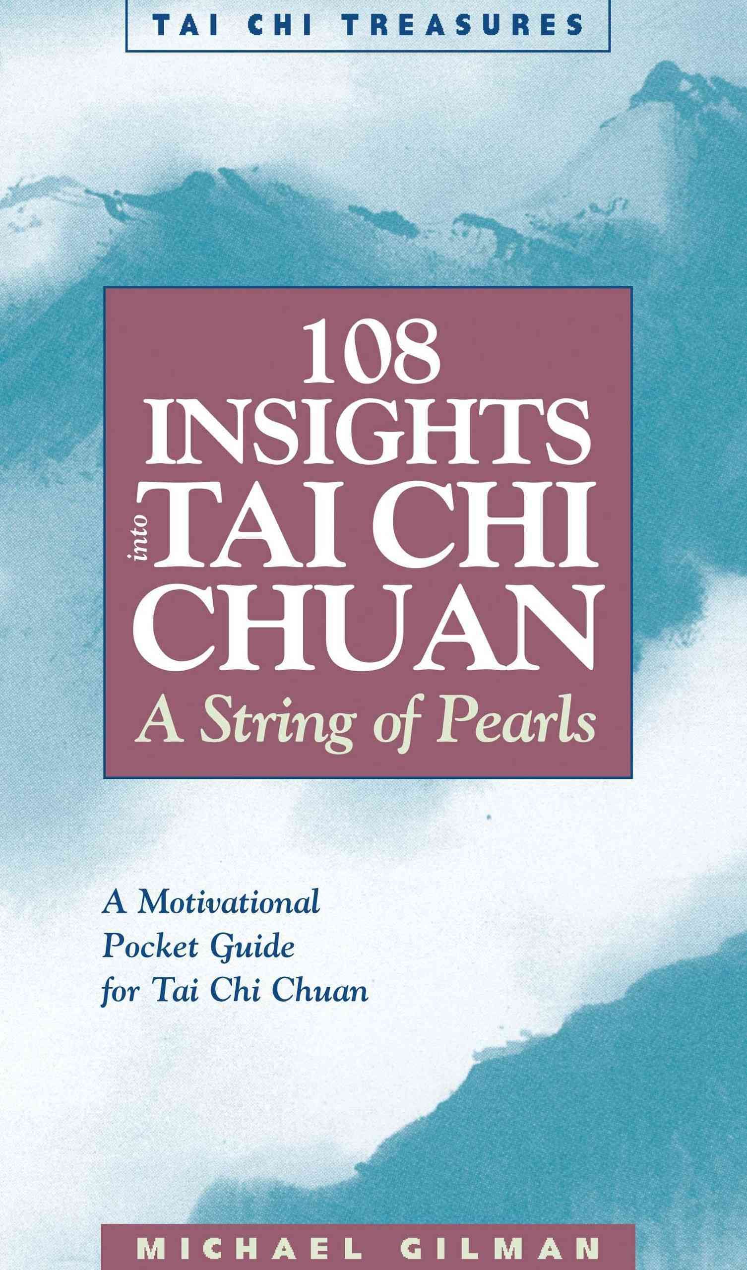 108 Insights into Tai Chi Chuan By Michael Gilman 9781886969582