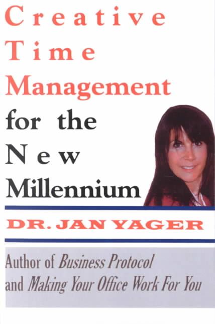 Creative Time Management for the New Millennium By Yager, Jan