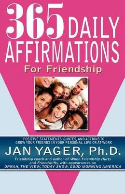 365 Daily Affirmations for Friendship By Ph.D. Jan Yager 9781889262727