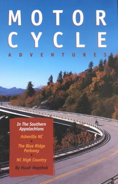Motorcycle Adventures in the Southern Appalachians By Hawk Hagebak