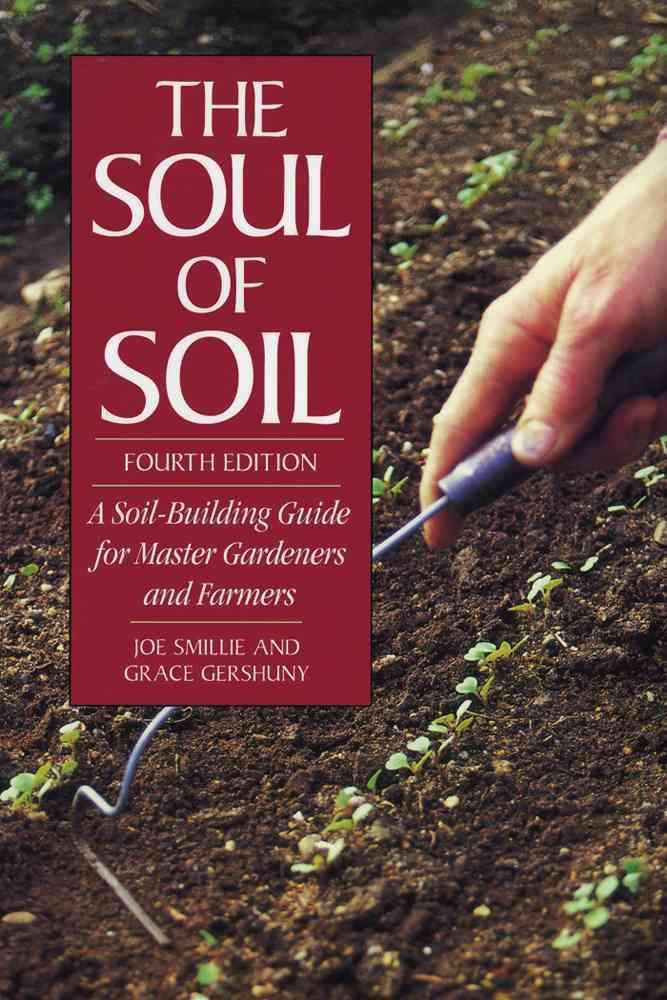 The Soul of Soil By Grace Gershuny, Joseph Smillie 9781890132316