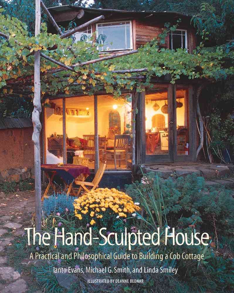 The Hand-Sculpted House By Ianto Evans, Linda Smiley, Michael Smith