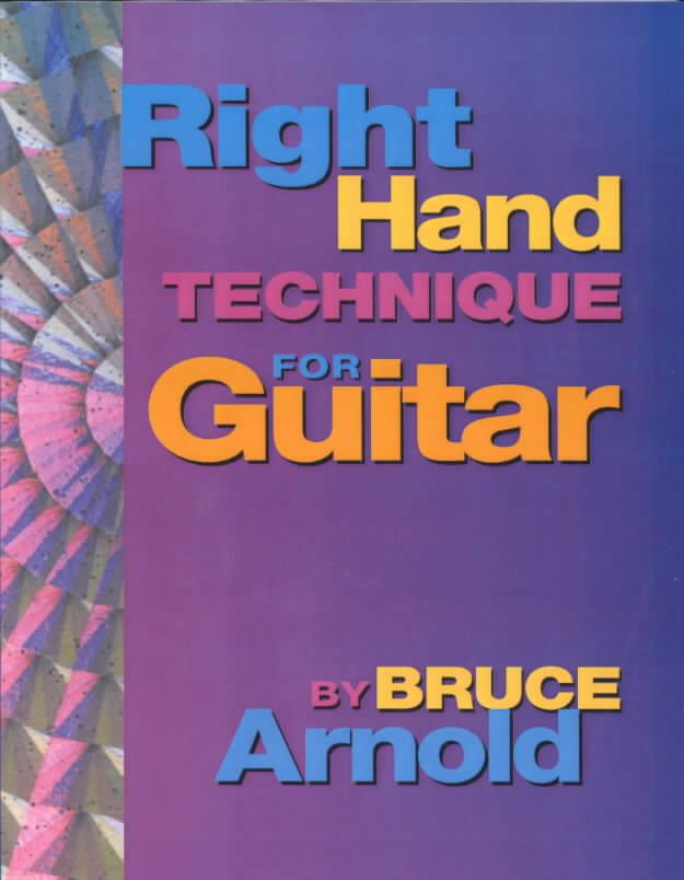Right Hand Technique for Guitar By Bruce E. Arnold 9781890944544