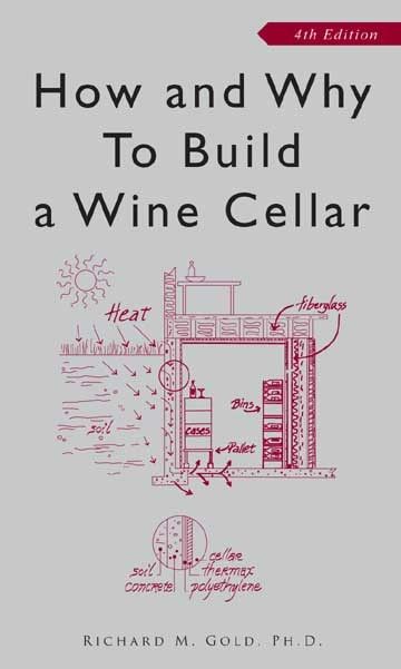 How and Why to Build a Wine Cellar By Richard M. Gold 9781891267000