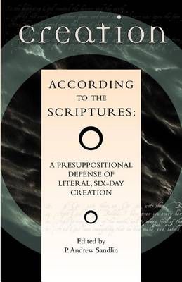Creation According to the Scriptures By P. Andrew Sandlin (Paperback)