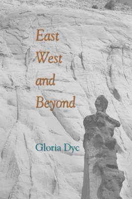 East, West, and Beyond By Dyc, Gloria 9781891386596 (Paperback)