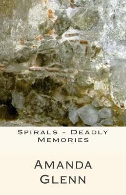 Spirals - Deadly Memories By Amanda Glenn 9781892076472 (Paperback)