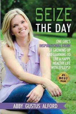 Seize the Day By Abby Gustus Alford 9781892324320 (Paperback)