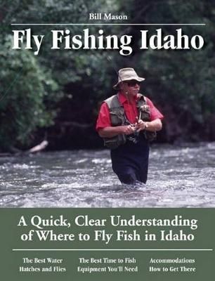 Fly Fishing Idaho By Bill Mason 9781892469175 (Paperback)