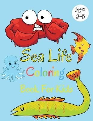 Sea Life Coloring Book For Kids Ages 3-5 By Darcy Harvey 9781892500977