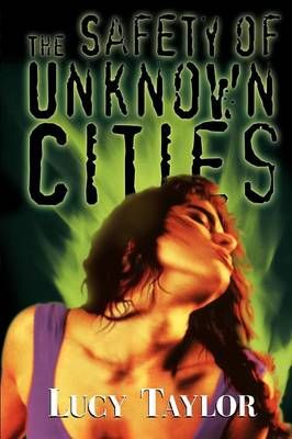 The Safety of Unknown Cities By Lucy Taylor 9781892950123 (Paperback)