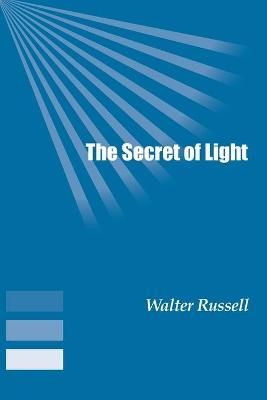 The Secret of Light By Russell, Walter 9781893157279 (Paperback)
