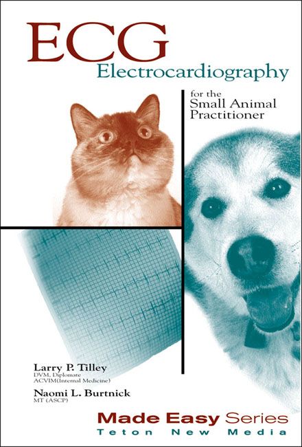 ECG for the Small Animal Practitioner By Larry Tilley DVM DipACVIM