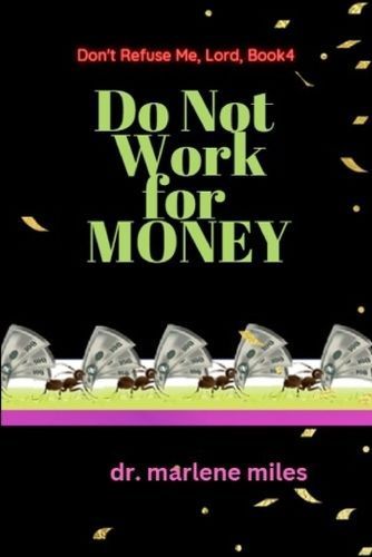 Do Not Work for Money By Marlene Miles 9781893555907 (Paperback)
