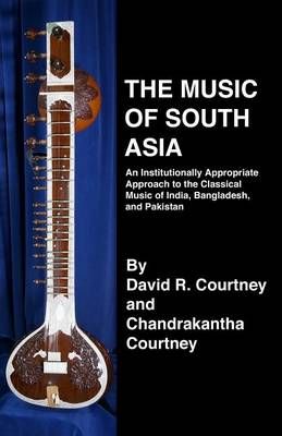 The Music of South Asia By Chandrakantha N Courtney, David R Courtney