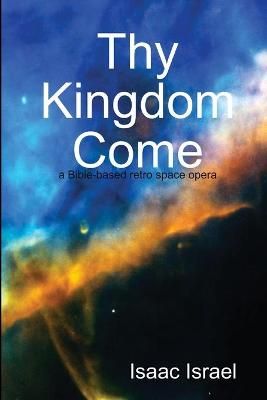 Thy Kingdom Come By Israel 9781893734241 (Paperback)