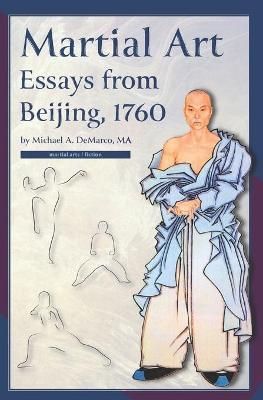 Martial Art Essays from Beijing, 1760 By DeMarco 9781893765986