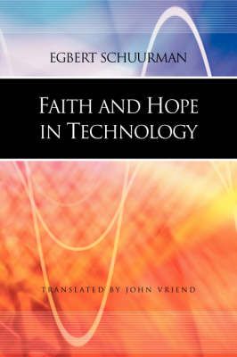Faith and Hope in Technology By Schuurman, Egbert 9781894667289
