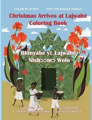 Christmas Arrives at Lajwahé Coloring Book/ Blonyabe Y? Lajwahe Nish??m? Wolo