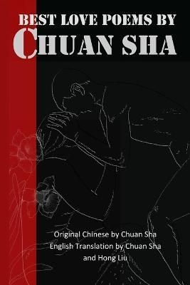 Best Love Poems by Chuan Sha By Hong Liu 9781896848242 (Paperback)