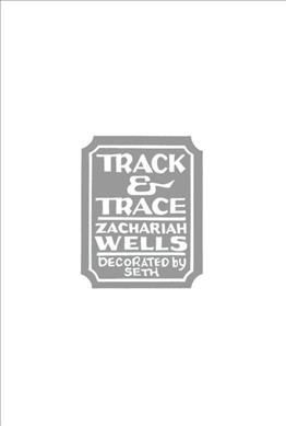 Track & Trace By Zachariah Wells (author), Seth (designer) (Paperback)