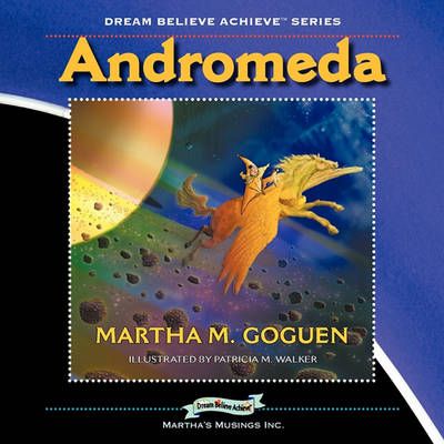 Andromeda: Dream Believe Achieve Series By Goguen, Martha M.