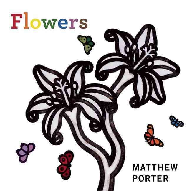 Flowers By Matthew Porter 9781897476130 (Board book)