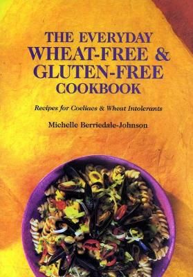 The Everyday Wheat-Free & Gluten-Free Cookbook 9781898697909