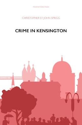 Crime in Kensington By C. St. John Sprigg 9781899000043 (Paperback)