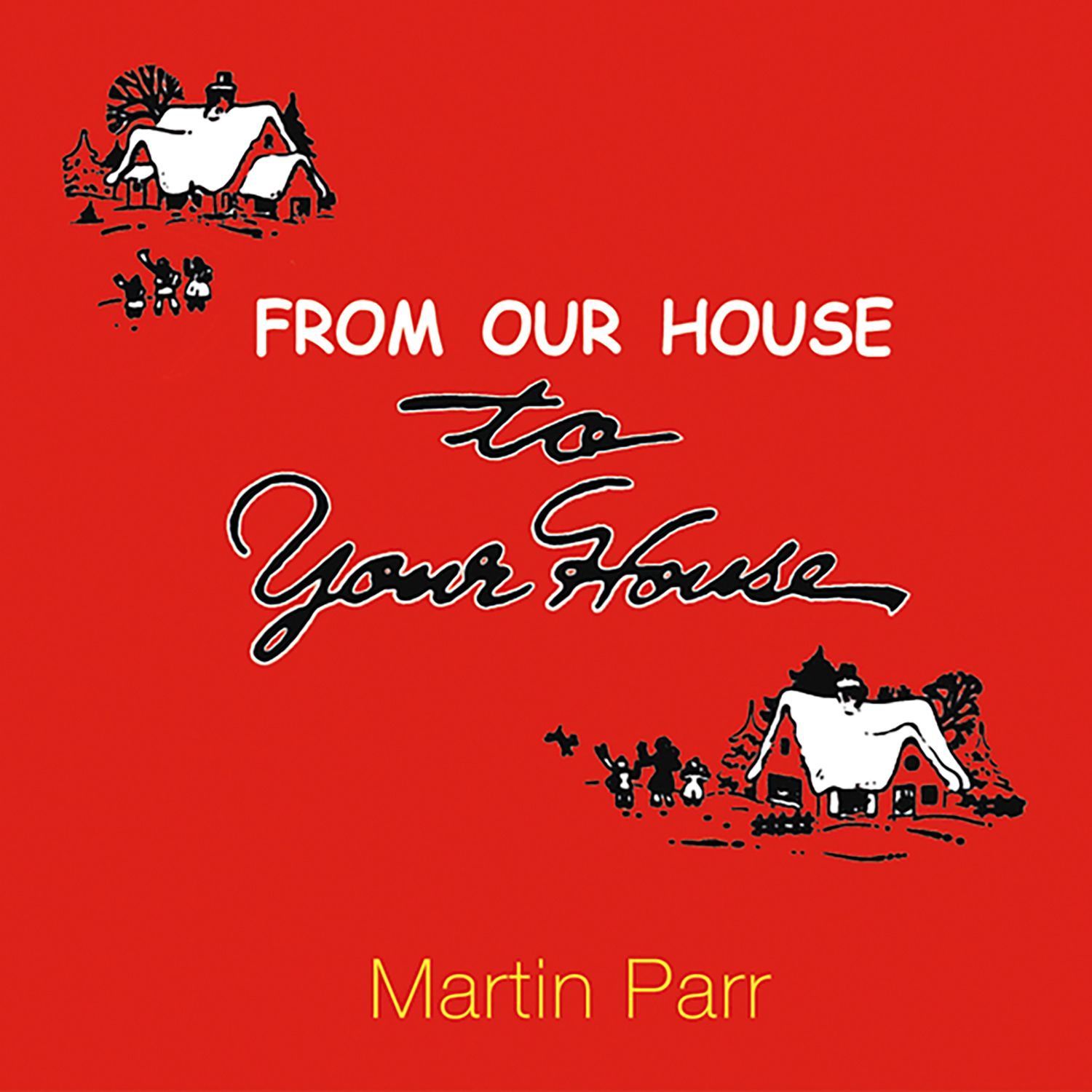 From Our House To Your House By Martin Parr 9781899235346 (Hardback)