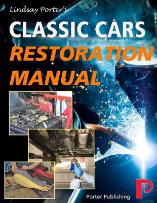 Classic Cars Restoration Manual By Lindsay Porter 9781899238514