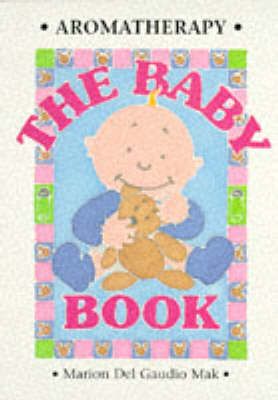 Aromatherapy - The Baby Book By Mak Marion Delgaudio 9781899308187