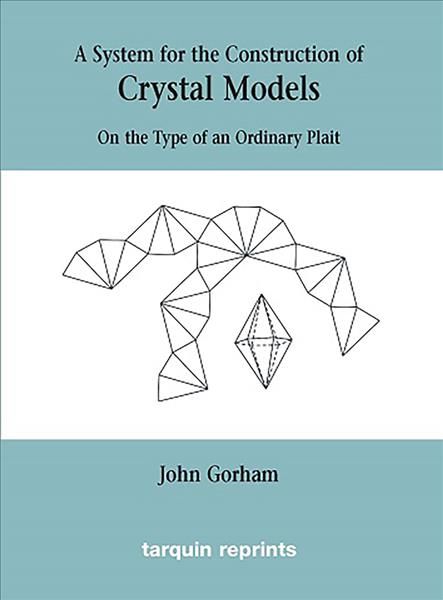 Crystal Models on the Type of an Ordinary Plait By John Gorham