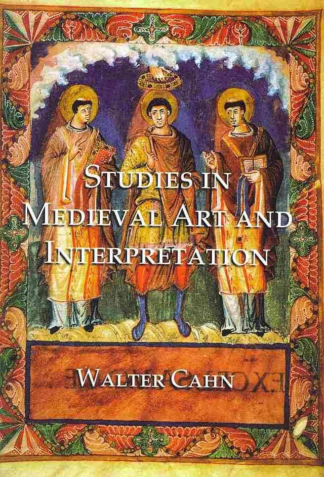 Studies in Medieval Art and Interpretation By Walter Cahn (Hardback)