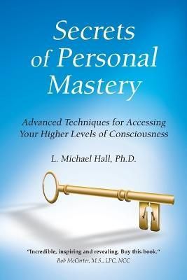 Secrets of Personal Mastery By L. Michael Hall 9781899836567