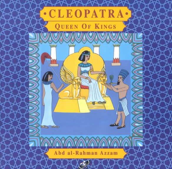 Cleopatra, Queen of Kings By Abd al-Rahman Azzam, Laura De la Mare