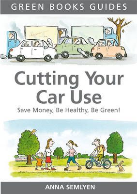 Cutting Your Car Use By Anna Semlyen, Axel Scheffler 9781900322157
