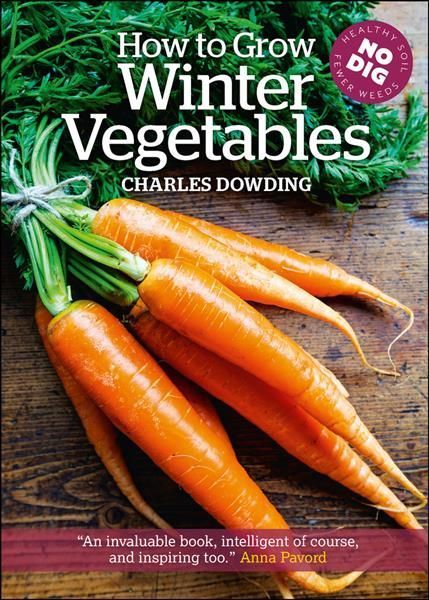 How to Grow Winter Vegetables By Charles Dowding 9781900322881