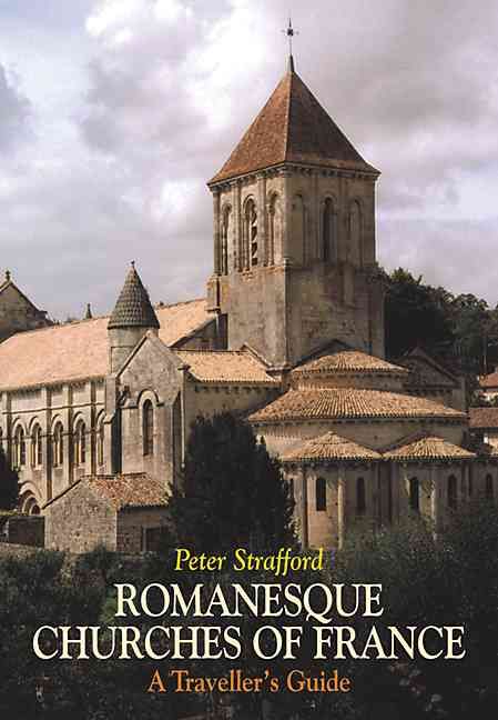 Romanesque Churches of France By Peter Strafford 9781900357241