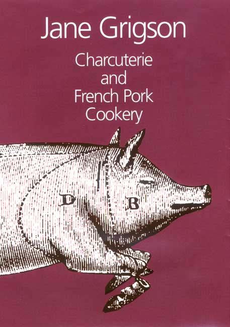 Charcuterie and French Pork Cookery By Jane Grigson 9781902304885