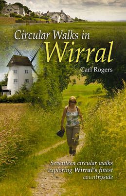 Circular Walks in Wirral By Carl Rogers 9781902512211 (Paperback)